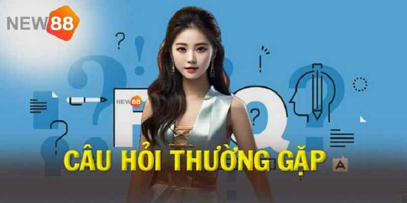 Câu hỏi thường gặp khi truy cập nhà cái New88
